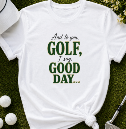 Golf Good Day Shirt, Funny Golf Shirt for Women