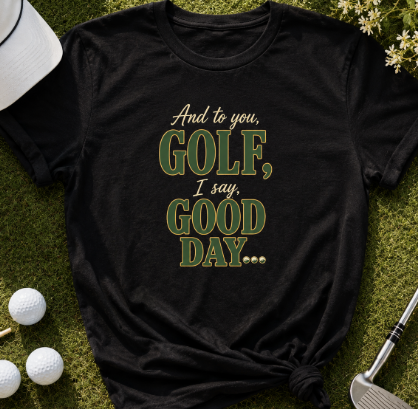 Golf Good Day Shirt, Funny Golf Shirt for Women