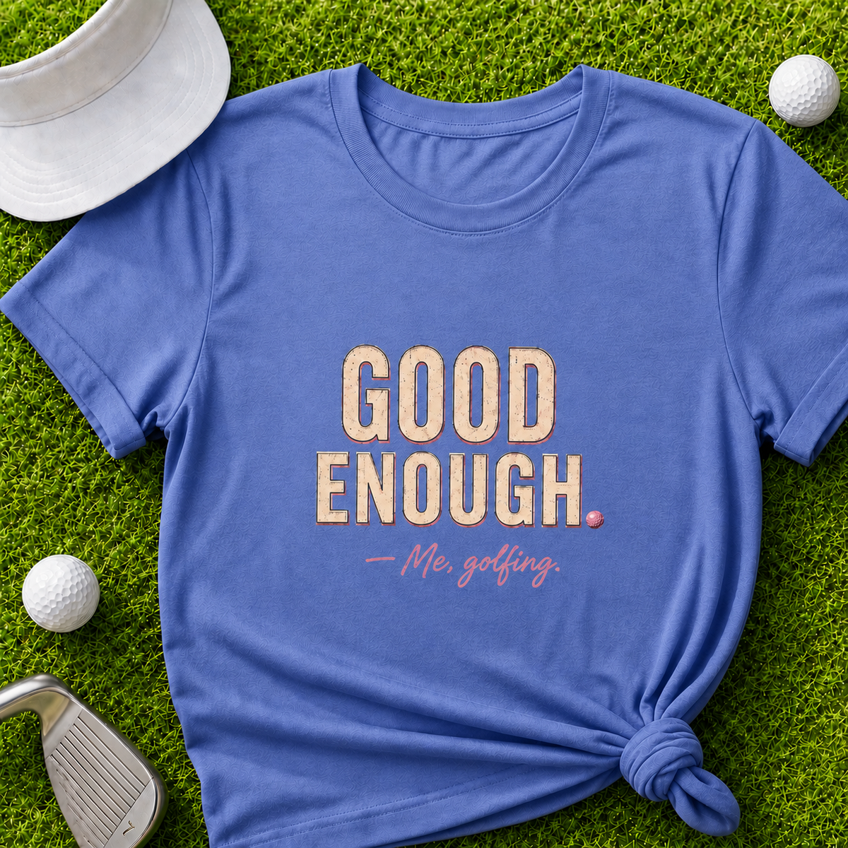 Good Enough Women's Funny Golf Shirt for Amateur Golfers