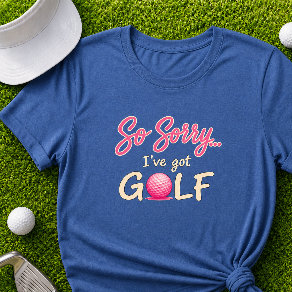So Sorry I've Got Golf, Women's Golf Shirt