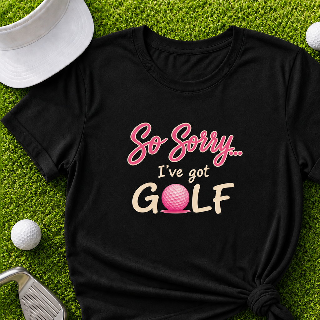 So Sorry I've Got Golf, Women's Golf Shirt