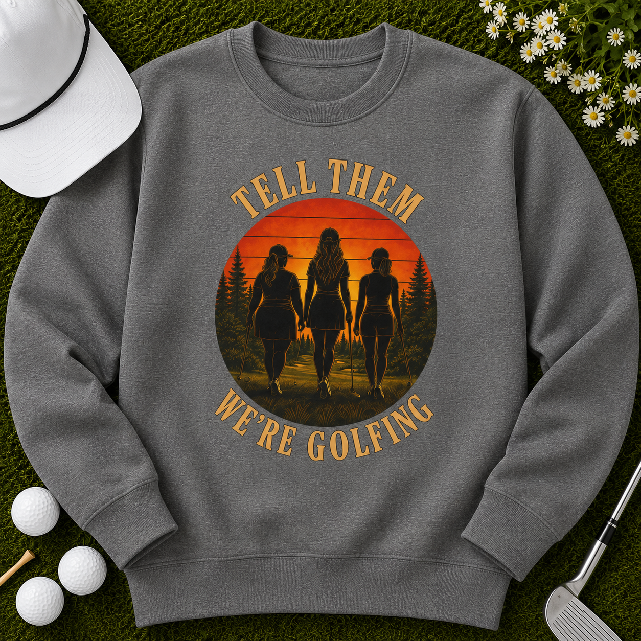 Tell Them We're Golfing, Golf Sweatshirt for Women