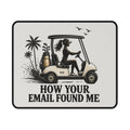 How Your Email Found Me Golf Cart Mouse Pad | Funny Golf Accessory | Golf Gift for Her