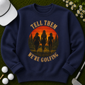 Tell Them We're Golfing, Golf Sweatshirt for Women